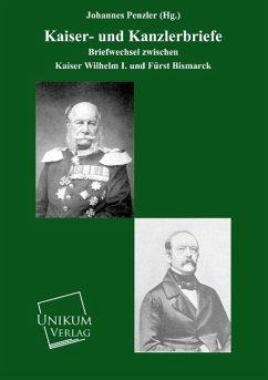 Kaiser- und Kanzlerbriefe - Wilhelm I., Deutscher Kaiser;Bismarck, Otto von