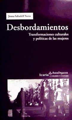 Desbordamientos : transformaciones culturales y políticas de las mujeres - Sabadell Nieto, Joana