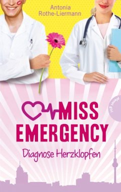 Diagnose Herzklopfen / Miss Emergency Bd.2 - Rothe-Liermann, Antonia