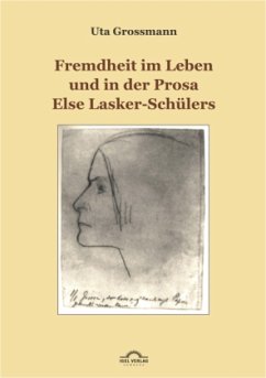 Fremdheit im Leben und in der Prosa Else Lasker-Schülers - Grossmann, Uta
