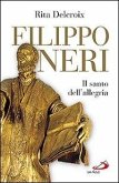 Filippo Neri. Il santo dell'allegria Filippo Neri. Il santo dell'allegria