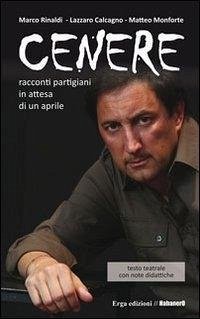 Cenere - Calcagno, Lazzaro Monforte, Matteo Rinaldi, Marco