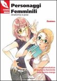 Personaggi femminili. Anatomia e pose. Corso introduttivo all'anatomia femminile nella tecnica manga Personaggi femminili. Anatomia e pose. Corso introduttivo all'anatomia femminile nella tecnica manga