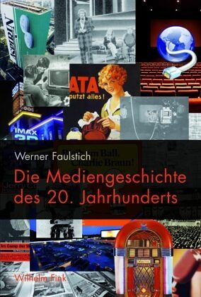 Die Mediengeschichte des 20. Jahrhunderts