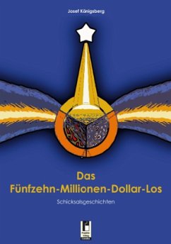 Das Fünfzehn-Millionen-Dollar-Los - Königsberg, Josef