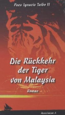Die Rückkehr der Tiger von Malaysia - Taibo, Paco Ignacio II