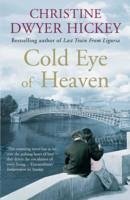 Cold Eye of Heaven - Hickey, Christine Dwyer