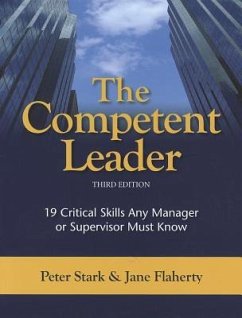 The Competent Leader: 19 Critical Skills Any Manager or Supervisor Must Know - Flaherty, Jane; Stark, Peter