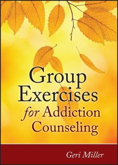 Group Exercises for Addiction Counseling - Miller, Geri