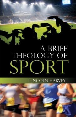 A Brief Theology of Sport - Harvey, Lincoln