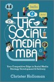 The Social Media MBA: Your Competitive Edge in Social Media Strategy Development & Delivery