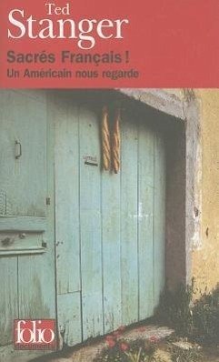 Sacres Francais!: Un Americain Nous Regarde - Stanger, Ted