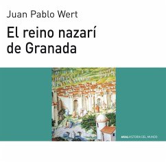 El reino nazarí en Granada - Wert, Juan Pablo