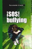 ¡SOS! Bullying : para entender el acoso escolar