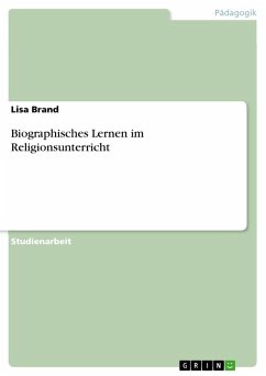 Biographisches Lernen im Religionsunterricht - Brand, Lisa