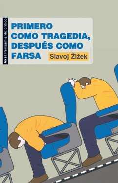 Primero como tragedia, después como farsa - Zizek, Slavoj