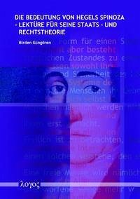 Die Bedeutung von Hegels Spinoza-Lektüre für seine Staats- und Rechtstheorie - Güngören, Birden