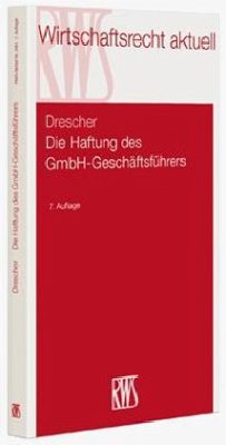 Die Haftung des GmbH-Geschäftsführers - Drescher, Ingo Die Haftung des GmbH-Geschäftsführers - Drescher, Ingo