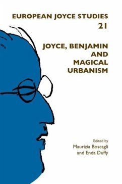 Joyce, Benjamin and Magical Urbanism - Herausgeber: Boscagli, Maurizia Duffy, Enda