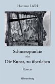 Schmerzpunkte oder Die Kunst, zu überleben