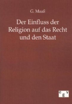 Der Einfluss der Religion auf das Recht und den Staat - Maaß, G.