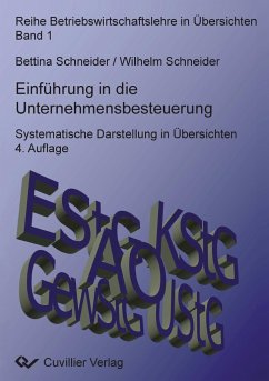 Einführung in die Unternehmensbesteuerung. Systematische Darstellung in Übersichten 4. Auflage - Schneider, Wilhelm