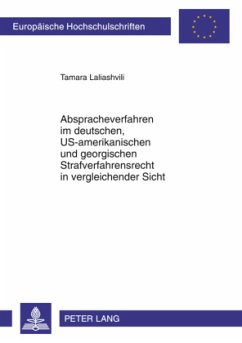 Abspracheverfahren im deutschen, US-amerikanischen und georgischen Strafverfahrensrecht in vergleichender Sicht - Laliashvili, Tamara