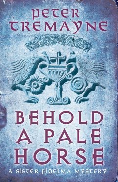 Behold A Pale Horse (Sister Fidelma Mysteries Book 22) - Tremayne, Peter