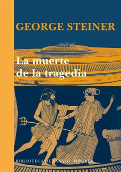La muerte de la tragedia - Steiner, George