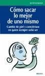 Cómo sacar lo mejor de uno mismo : cambie de piel y conviértase en quien siempre soñó ser - Cameron, Milton
