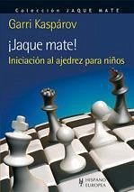 ¡Jaque mate!, iniciación al ajedrez para niños - Kasparov, Garri Kimovich