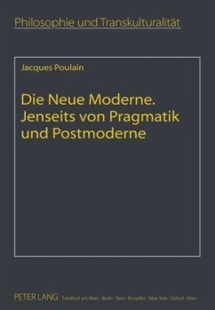 Die Neue Moderne- Jenseits von Pragmatik und Postmoderne - Poulain, Jacques