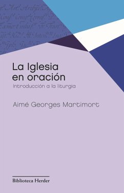 La iglesia en oración : introducción a la liturgia - Martimort, A. G.