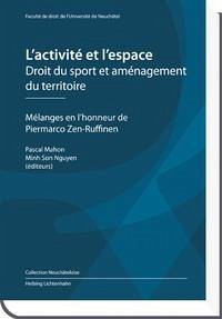 L’activité et l’espace - Droit du sport et aménagement du territoire - Mahon, Pascal; Nguyen, Minh Son (eds.)