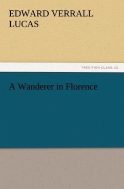 A Wanderer in Florence - Lucas, Edward Verrall