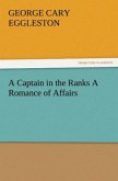 A Captain in the Ranks A Romance of Affairs