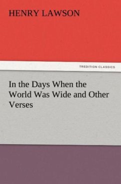 In the Days When the World Was Wide and Other Verses - Lawson, Henry