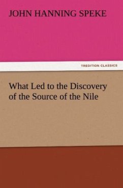 What Led to the Discovery of the Source of the Nile - Speke, John H.