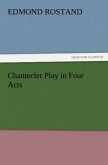 Chantecler Play in Four Acts