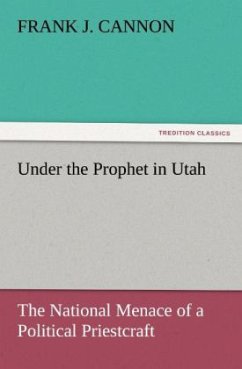 Under the Prophet in Utah - Cannon, Frank J.