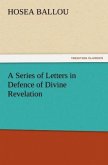 A Series of Letters in Defence of Divine Revelation