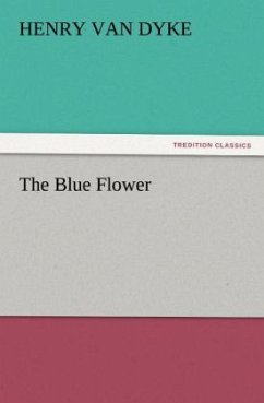 The Blue Flower - Van Dyke, Henry