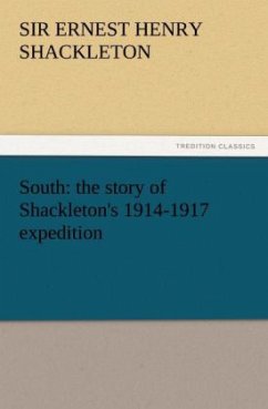 South: the story of Shackleton's 1914-1917 expedition - Shackleton, Ernest H.