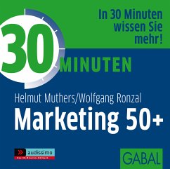 30 Minuten Marketing 50+, Audio-CD - Muthers, Helmut; Ronzal, Wolfgang