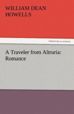 A Traveler from Altruria: Romance - Howells, William Dean