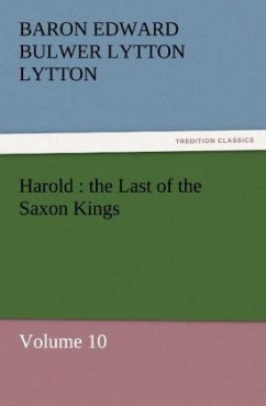 Harold : the Last of the Saxon Kings - Bulwer-Lytton, Edward George