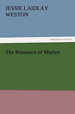 The Romance of Morien - Weston, Jessie Laidlay