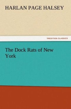 The Dock Rats of New York - Halsey, Harlan Page