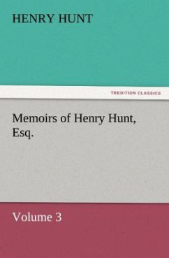 Memoirs of Henry Hunt, Esq. - Hunt, Henry