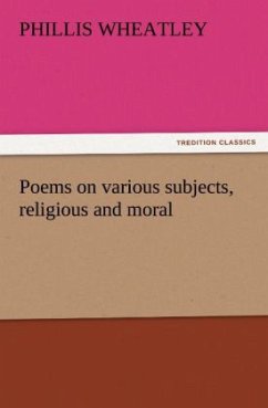 Poems on various subjects, religious and moral - Wheatley, Phillis